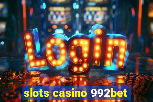 slots casino 992bet